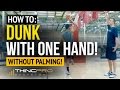 How to DUNK a Basketball with ONE HAND! - How to Dunk WITHOUT PALMING The Basketball