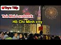 🔴Trực tiếp - Livestream Bắn Pháo Hoa tại Sài Gòn toà nhà Landmark |Happy New Year HCM city.