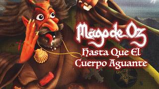 HASTA QUE EL CUERPO AGUANTE (LETRA) | MÄGO DE OZ