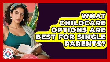 What Childcare Options Are Best for Single Parents? | Single Parent Support Hub News