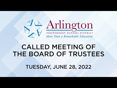 2022-06-28 Arlington ISD Called Meeting of the Board of Trustees