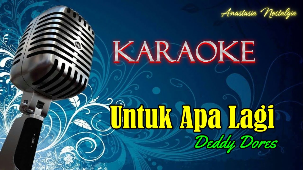KARAOKE Untuk Apa Lagi Deddy Dores AnastasiaNostalgia YouTube karaoke-untuk-apa-lagi-deddy-dores-anastasianostalgia-youtube