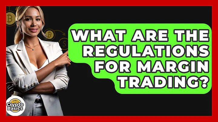 What Are The Regulations For Margin Trading? - CryptoBasics360.com