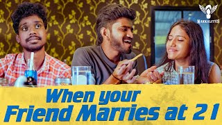 When Your Friend Marries at 21 | Nakkalites