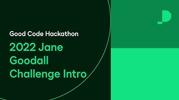 2022 Jane Goodall Challenge Intro | Good Code Hackathon