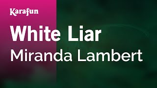 White Liar - Miranda Lambert | Karaoke Version | KaraFun chords