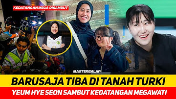 DISAMBUT MERIAH🔥YEUM HYE SEON HEBOH SAMBUT KEDATANGAN MEGAWATI DI TURKI BERSAMA MANISA BBSK!