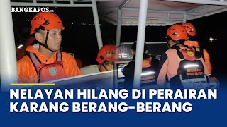 Nelayan Mentok Hilang Saat Melaut di Perairan Karang Berang berang, Tim SAR Lakukan Pencarian