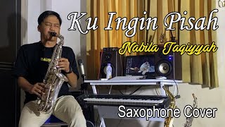 Nabila Taqiyyah - Ku Ingin Pisah (Saxophone Cover by Dani Pandu)