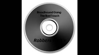 Bloodhound Gang - The Bad Touch (Robbers Remix)