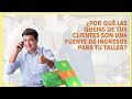 ✅¿Por qué las quejas de tus clientes son una fuente de ingresos para tu Taller? 🤑