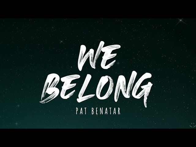 Pat Benatar - We Belong (Lyrics) 1 Hour class=