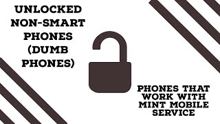 Unlocked Non-Smart Phones (Dumb Phones) that work with Mint Mobile service