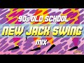 OLD SCHOOL NEW JACK SWING MIX