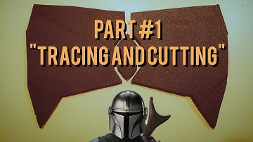Making Custom Mandalorian Armor on a Budget - Part #1 Tracing and Cutting
