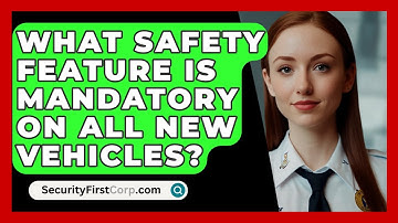 What Safety Feature Is Mandatory On All New Vehicles? - SecurityFirstCorp.com