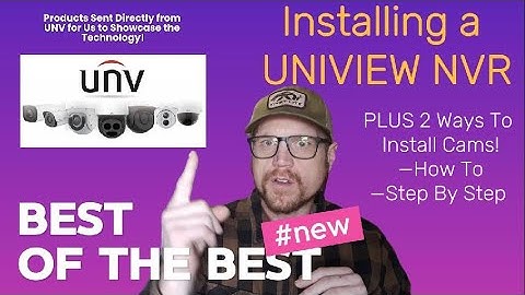 Installing a Uniview NVR | Step by Step Guide + New Camera Showcase