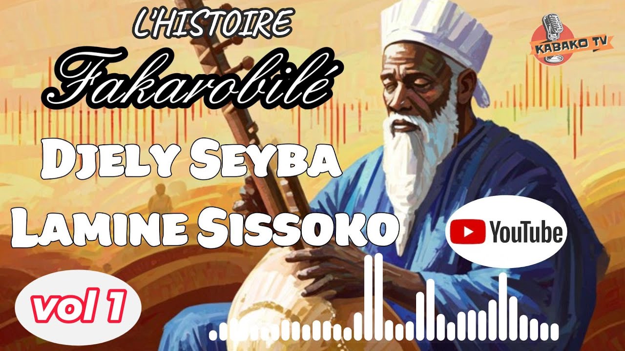 Djely Seyba Lamine Sissoko L'histoire (Fakorobilé) (vol1)