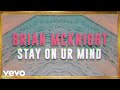 Brian McKnight - Stay On UR Mind