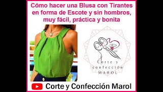 Cómo hacer una Blusa con Tirantes en forma de Escote y sin hombros, muy fácil, práctica y bonita