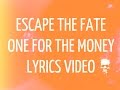Escape the fate - One for the money (Lyrics video)