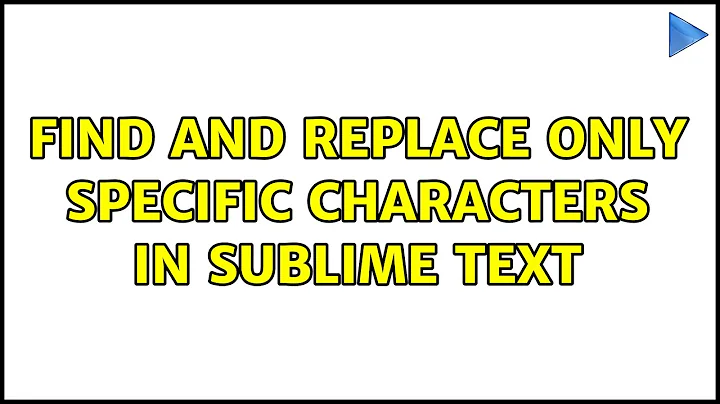 Find and replace only specific characters in Sublime Text