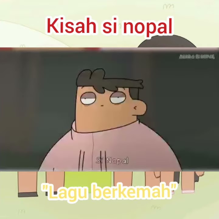 Kisah si nopal - Lagu berkemah
