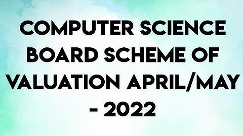 Computer Science Scheme Of Valuation April-May 2022