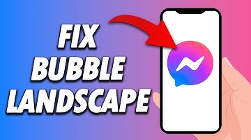 How To Fix Messenger App Bubble Landscape 2025