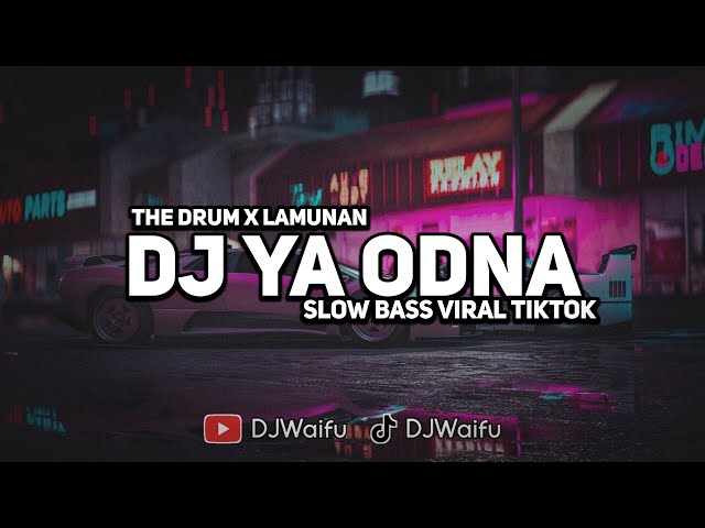 DJ SLOW YA ODNA X THE DRUM X LAMUNAN VIRAL TIKTOK 2024 FULL SONG ( DJ VEL BASS ) class=