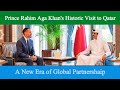 Prince Rahim Aga Khan's Historic Visit to Qatar | Prince Rahim Aga Khan