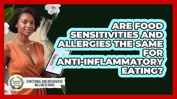 Are Food Sensitivities And Allergies The Same For Anti-inflammatory Eating?