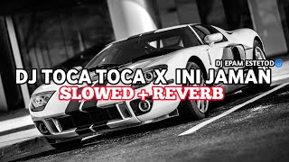 DJ TOCA TOCA X INI JAMAN SLOWED + REVERB SOUND KANE EPAM ESTETOD🌀