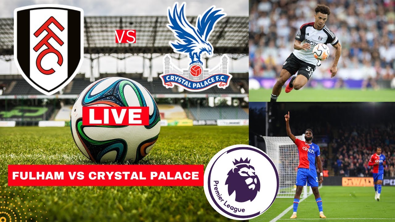 Fulham Vs Crystal Palace 1 1 Live Stream Premier League Football EPL Fulham Vs Crystal Palace 1 1 Live Stream Premier League Football EPL