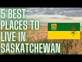 Top 5 BEST Places to Live in Saskatchewan