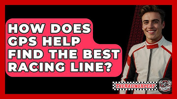How Does GPS Help Find The Best Racing Line? - The Racing Xpert
