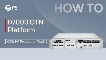 OCH 1+1 Protection Test for D7000 OTN Platform | FS