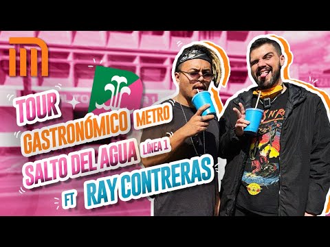TOUR GASTRONOMICO METRO SALTO DEL AGUA FT RAY CONTRERAS (LINEA 1) - Lalo Elizarrarás.