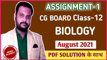Cg Board Class 12th Biology Assignment 1 detail Solution August 2021 Genius Academy