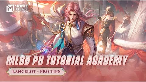 Lancelot Pro Tutorial 2023 | MLBB PH Official Academy | Episode 60