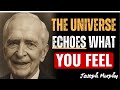 You Don’t Attract What You Want — You Attract What You FEEL – Joseph Murphy
