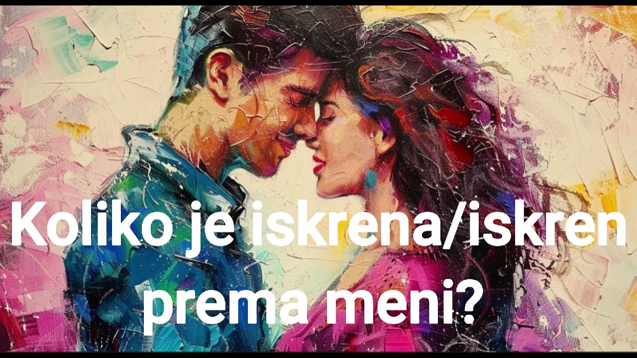 Kolko je iskrena/iskren prema tebi?