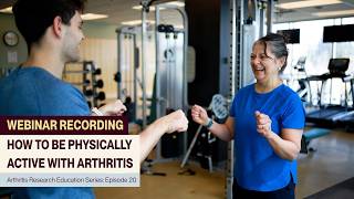 Arthritis Research Education Series Ep. 20 Webinar - How to Be Physically Active With Arthritis