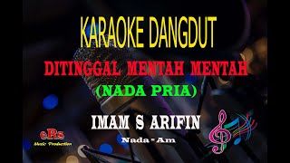 Karaoke Ditinggal Mentah Mentah Nada Pria - Imam S Arifin (Karaoke Dangdut Tanpa Vocal)