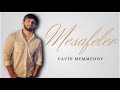 Cavid memmedov  mesafeler 2023