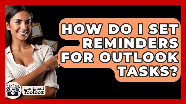 How Do I Set Reminders For Outlook Tasks? - TheEmailToolbox.com