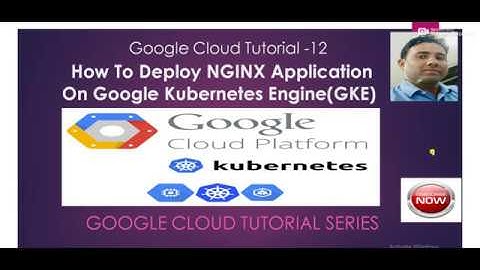 Google Cloud Tutorial -12-How To Deploy NGINX Application  On Google Kubernetes Engine(GKE)