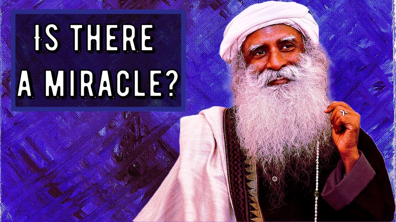 Sadhguru - anything beyond your understanding becomes Miracle - YouTube