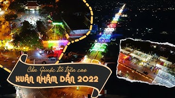 NCT || Cần Giuộc Những Ngày Giáp Tết 2022 | Cần Giuộc Nhìn Từ Trên Cao