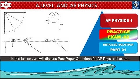AP Physics past papers solution - AP Physics 1 Practice Test 2 -MCQs -Part 01